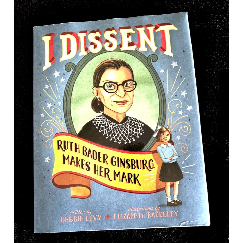 I Dissent : Ruth Bader Ginsburg Makes Her Mark by Debbie Levy (2016Hardcover) DJ